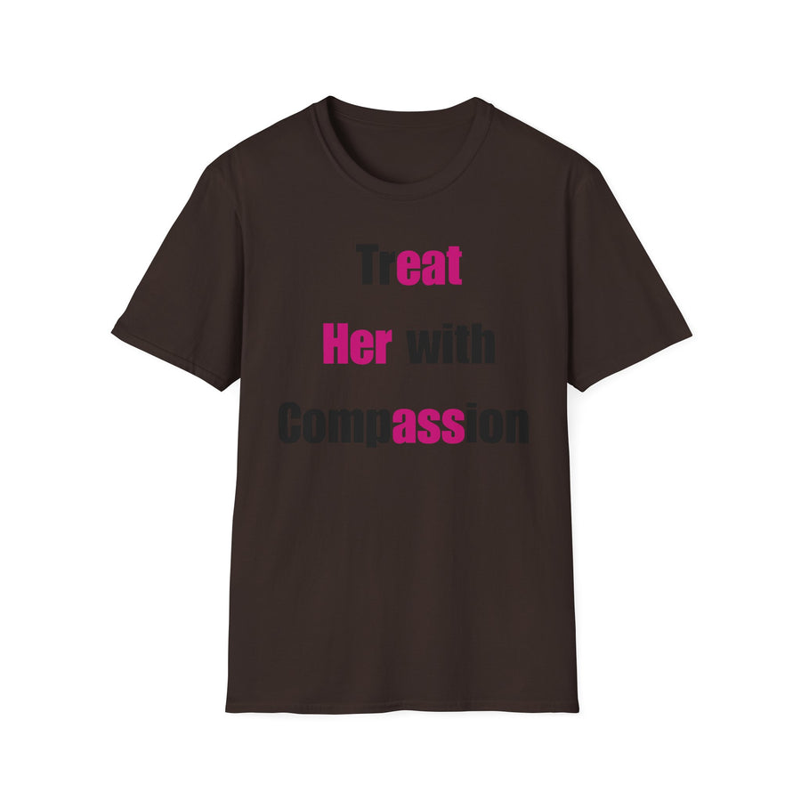 Treat Her With Compassion T-Shirt