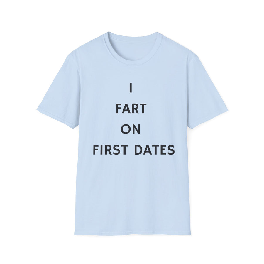 Funny Statement T-Shirt — "I Fart on First Dates" Graphic Tee