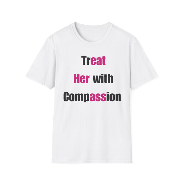 Treat Her With Compassion T-Shirt