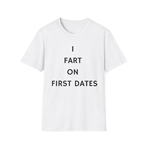 Funny Statement T-Shirt — "I Fart on First Dates" Graphic Tee
